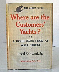 Where are the Customers' Yachts? The Bull Edition by Fred Schwed, Jr.
