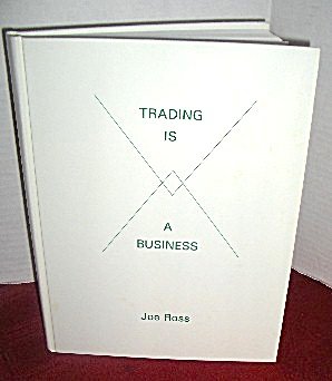 Trading is a Business by Joe Ross