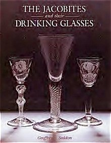The Jacobites and their Drinking Glasses by Dr. Geoffrey Seddon