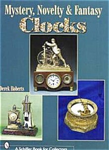 MYSTERY, NOVELTY & FANTASY CLOCKS BY DEREK ROBERTS