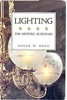 Lighting for Historic Buildings by Roger W. Moss - Out of Print