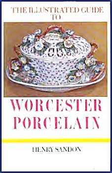 THE ILLUSTRATED GUIDE TO WORCESTER PORCELAIN 1751-1793 BY HENRY SANDON