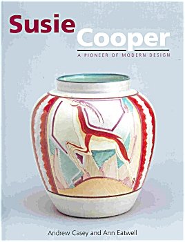 Susie Cooper A Pioneer of Modern Design by A. Casey & A. Eatwell