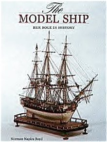 The Model ship Her Role in History by Norman Napier Boyd