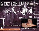 Stetson Hats & the John Stetson Company: 1865 - 1970