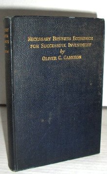 Necessary Business Economics for Successful Investment - O. Cameron