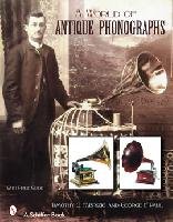 A World of Antique Phonographs by T. Fabrizio