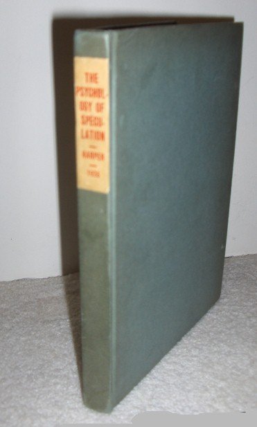 THE PSYCHOLOGY OF SPECULATION BY HENRY HOWARD HARPER