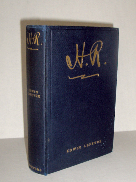 H. R. by Edwind Lefevre - 1st edition 1915