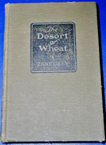 The Dessert of Wheat - Zane Grey - First Edition