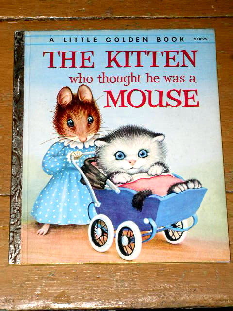 The Kitten Who Thought He Was A Mouse, First Printing, Little Golden Books