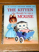 The Kitten Who Thought He Was A Mouse, First Printing, Little Golden Books