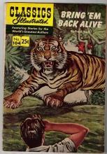 Classics Illustrated #104 Bring Em Back Alivel comic book fine 6.0 HRN #169