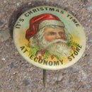 IT'S CHRISTMAS TIME AT ECONOMY STORE SANTA CELLULOID PINBACK
