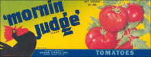 'Mornin Judge' Brand Tomatoes Label