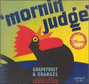 Mornin Judge Grapefruit & Oranges