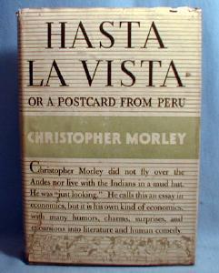 old HASTA LA VISTA or a Postcard From Peru by Christopher Morley - Vintage Hard Cover book - misc paper