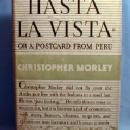 old HASTA LA VISTA or a Postcard From Peru by Christopher Morley - Vintage Hard Cover book - misc paper