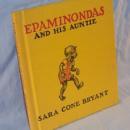 Sara Cone Bryant's EPAMINONDAS AND HIS AUNTIE Book - Ethnographic
