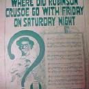 Where Did Robinson Crusoe Go With Friday on Saturday Night - Advertising