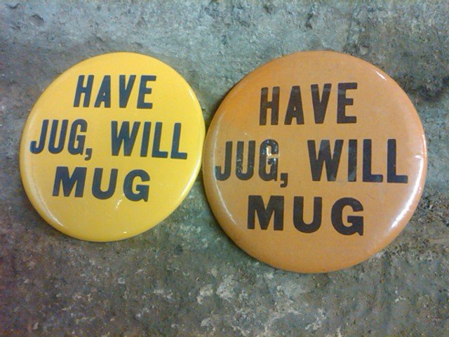 HAVE JUG WILL MUG BEER PARTY BUTTON PIN BACK LAPEL DISK FESTIVAL FAVOR