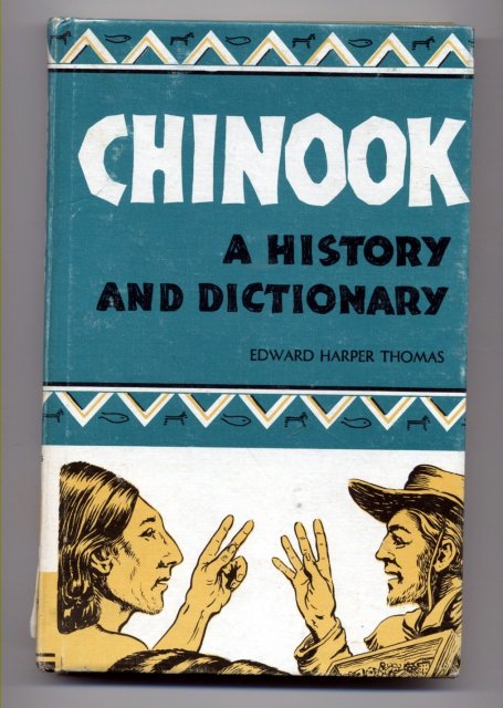 Chinook; a history and dictionary of the Northwest coast trade jargon